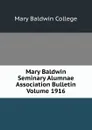 Mary Baldwin Seminary Alumnae Association Bulletin Volume 1916 - Mary Baldwin College