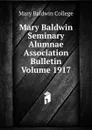 Mary Baldwin Seminary Alumnae Association Bulletin Volume 1917 - Mary Baldwin College