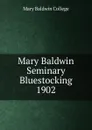 Mary Baldwin Seminary Bluestocking 1902 - Mary Baldwin College