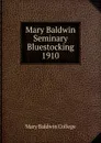 Mary Baldwin Seminary Bluestocking 1910 - Mary Baldwin College