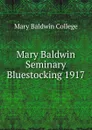 Mary Baldwin Seminary Bluestocking 1917 - Mary Baldwin College