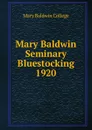 Mary Baldwin Seminary Bluestocking 1920 - Mary Baldwin College