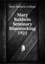 Mary Baldwin Seminary Bluestocking 1921 - Mary Baldwin College
