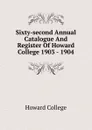Sixty-second Annual Catalogue And Register Of Howard College 1903 - 1904 - Howard College