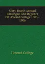 Sixty-fourth Annual Catalogue And Register Of Howard College 1905 - 1906 - Howard College