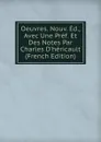 Oeuvres. Nouv. Ed., Avec Une Pref. Et Des Notes Par Charles D.hericault (French Edition) - 