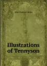 Illustrations of Tennyson - Collins John Churton