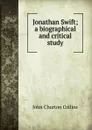 Jonathan Swift; a biographical and critical study - Collins John Churton