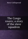 The Congo rovers; a story of the slave squadron - Harry Collingwood