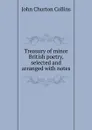 Treasury of minor British poetry, selected and arranged with notes - Collins John Churton