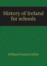 History of Ireland for schools - William Francis Collier