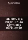 The story of a puppet: or The adventures of Pinocchio - Carlo Collodi