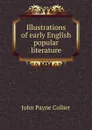 Illustrations of early English popular literature - John Payne Collier