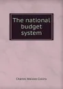 The national budget system - Charles Wallace Collins