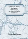 Speech of Hon. J. Collamer, of Vermont, on slavery in the territories - Jacob Collamer