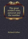 The great symbol nine, autocrat and the number - Richard Collier