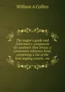 The angler.s guide and fisherman.s companion for southern New Jersey; a convenient reference book, containing a list of the best angling resorts . etc - William A Collins