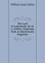 The Luck of Ladysmede. By W.L. Collins. Originally Publ. in Blackwood.s Magazine - William Lucas Collins