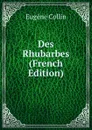 Des Rhubarbes (French Edition) - Eugène Collin