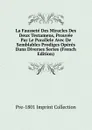 La Faussete Des Miracles Des Deux Testamens, Prouvee Par Le Parallele Avec De Semblables Prodiges Operes Dans Diverses Sectes (French Edition) - Pre-1801 Imprint Collection