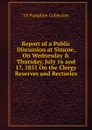 Report of a Public Discussion at Simcoe, On Wednesday . Thursday, July 16 and 17, 1851 On the Clergy Reserves and Rectories - YA Pamphlet Collection