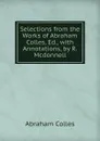 Selections from the Works of Abraham Colles, Ed., with Annotations, by R. Mcdonnell - Abraham Colles