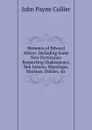 Memoirs of Edward Alleyn: Including Some New Particulars Respecting Shakespeare, Ben Jonson, Massinger, Marston, Dekker, .c - John Payne Collier