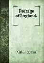 Peerage of England. . - Arthur Collins