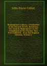 Shakespeare.s Library: A Collection of the Ancient Novels, Romances, Etc. Used by Shakespeare As the Foundation of His Dramas. Now First Collected, . from the Original Editions, Volume 2 - John Payne Collier