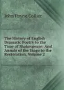 The History of English Dramatic Poetry to the Time of Shakespeare: And Annals of the Stage to the Restoration, Volume 2 - John Payne Collier