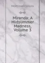 Miranda: A Midsummer Madness, Volume 3 - Mortimer Collins