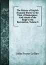 The History of English Dramatic Poetry to the Time of Shakespeare: And Annals of the Stage to the Restoration, Volume 3 - John Payne Collier