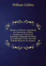 Memoirs of Picture: Containing the Adventures of Many Conspicuous Characters, Including a Biographical Sketch of G. Morland. 3 Vols. The 2Nd Entitled Memoirs of a Painter. - William Collins
