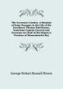 The Governor.s Garden: A Relation of Some Passages in the Life of His Excellency Thomas Hutchinson, Sometime Captain-General and Governor-In-Chief of His Majesty.s Province of Massachusetts Bay - George Robert Russell Rivers