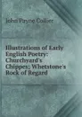Illustrations of Early English Poetry: Churchyard.s Chippes; Whetstone.s Rock of Regard - John Payne Collier