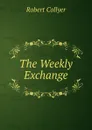 The Weekly Exchange - Robert Collyer