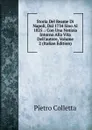 Storia Del Reame Di Napoli, Dal 1734 Sino Al 1825 .: Con Una Notizia Intorno Alla Vita Dell.autore, Volume 2 (Italian Edition) - Pietro Colletta