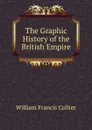 The Graphic History of the British Empire - William Francis Collier