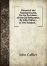 Historical and Familiar Essays, On the Scriptures of the Old Testament: By John Collier, . in Two Volumes. . . - John Collier