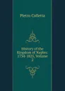 History of the Kingdom of Naples: 1734-1825, Volume 2 - Pietro Colletta