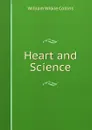 Heart and Science - William Wilkie Collins