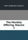 The Monthly Offering, Volume 1 - John Anderson Collins