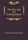 The Don and the Undergraduate - William Edmund Wood Collins