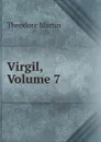 Virgil, Volume 7 - Theodore Martin