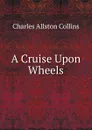 A Cruise Upon Wheels - Charles Allston Collins