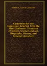 Curiosities for the Ingenious: Selected from the Most Authentic Treasures of Nature, Science and Art, Biography, History, and General Literature - Marian S. Carson Collection