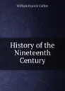 History of the Nineteenth Century - William Francis Collier