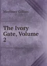The Ivory Gate, Volume 2 - Mortimer Collins