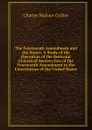 The Fourteenth Amendment and the States: A Study of the Operation of the Restraint Clauses of Section One of the Fourteenth Amendment to the Constitution of the United States - Charles Wallace Collins