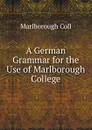 A German Grammar for the Use of Marlborough College - Marlborough Coll